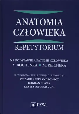 Anatomia człowieka Repetytorium - Prof. dr hab. n. med. Ryszard Aleksandrowicz, prof. dr hab. n. med. Bogdan Ciszek, Dr n. med. Krzysztof Krasucki