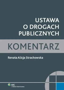 Ustawa o drogach publicznych Komentarz - Outlet - Strachowska Renata Alicja