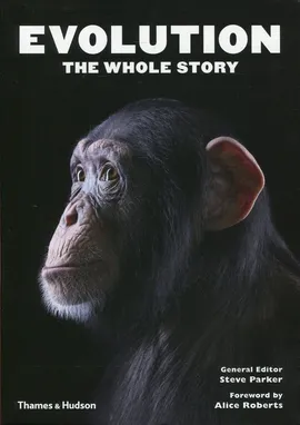 Evolution the Whole Story - Steve Parker, Alice Roberts