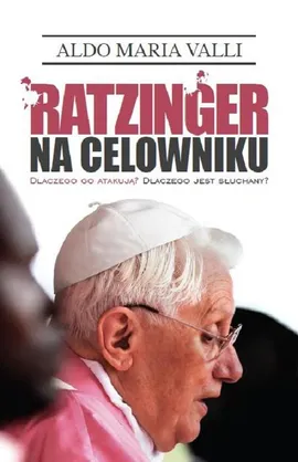 Ratzinger na celowniku - Valli Aldo Maria