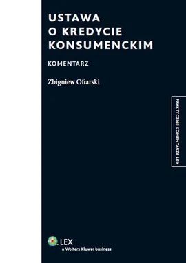 Ustawa o kredycie konsumenckim Komentarz - Zbigniew Ofiarski
