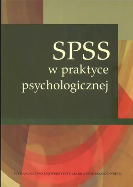 SPSS w praktyce psychologicznej - Outlet - Kwiatkowska Grażyna E., Katarzyna Stasiuk
