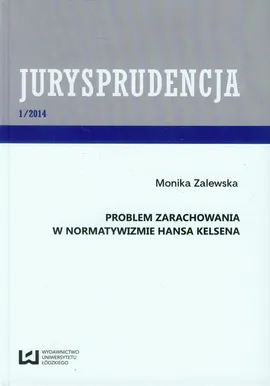 Jurysprudencja 1/2014 Problem zarachowania w normatywizmie Hansa Kelsena - Monika Zalewska