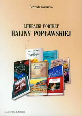 Literacki portret Haliny Popławskiej - Gertruda Skotnicka