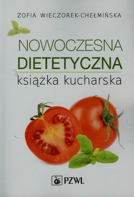 Nowoczesna dietetyczna książka kucharska - Wieczorek-Chełmińska Zofia