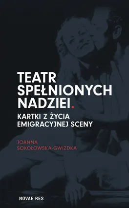 Teatr spełnionych nadziei - Joanna Sokołowska-Gwizdka