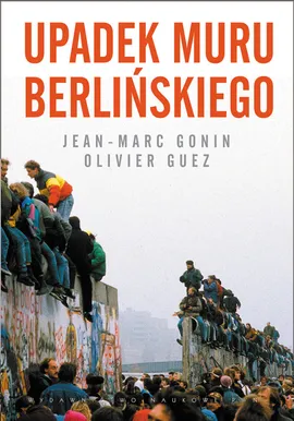Upadek muru berlińskiego - Jean-Marc Gonin, Olivier Guez
