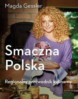 Smaczna Polska Regionalny przewodnik kulinarny - Outlet - Magda Gessler