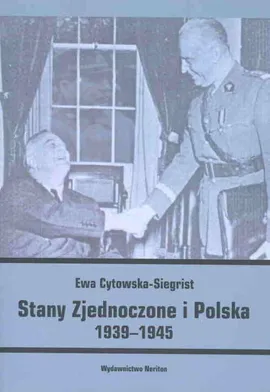 Stany Zjednoczone i Polska 1939-1945 - Outlet - Ewa Cytowska-Siegrist