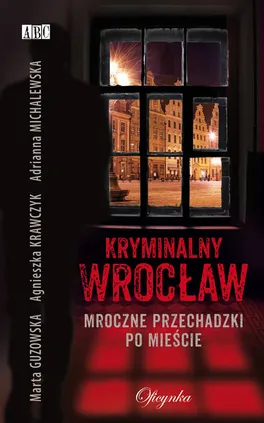 Kryminalny Wrocław - Marta Guzowska, Agnieszka Krawczyk, Adrianna Michalewska