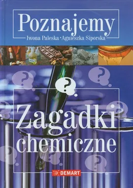 Poznajemy Zagadki chemiczne - Outlet - Iwona Paleska, Agnieszka Siporska