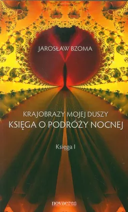Krajobrazy mojej duszy Księga o podróży nocnej Księga 1 - Outlet - Jarosław Bzoma