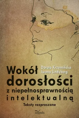 Wokół dorosłości z niepełnosprawnością intelektualną - Dorota Krzemińska, Iwona Lindynberg