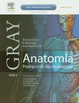 Gray Anatomia Podręcznik dla studentów Tom 3 - Drake Richard L., Mitchell Adam W.M., Vogl A. Wayne