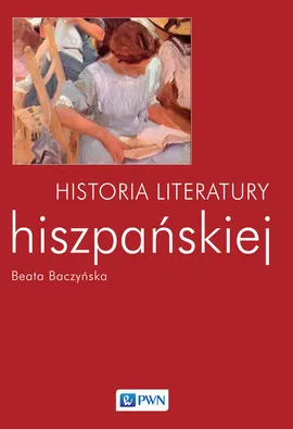 Historia literatury hiszpańskiej - Outlet - Beata Baczyńska