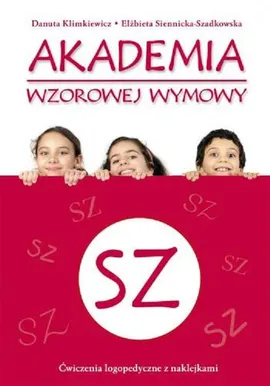 Akademia wzorowej wymowy SZ - Danuta Klimkiewicz, Elżbieta Siennicka-Szadkowska