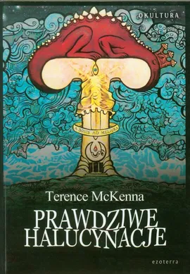 Prawdziwe halucynacje - Terence McKenna