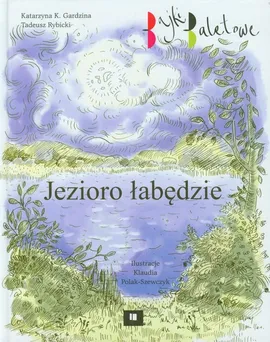 Jezioro łabędzie Bajki baletowe - Gardzina Katarzyna K., Tadeusz Rybicki