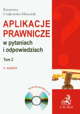 Aplikacje prawnicze w pytaniach i odpowiedziach Tom 2 z płytą CD - Katarzyna Czajkowska-Matosiuk