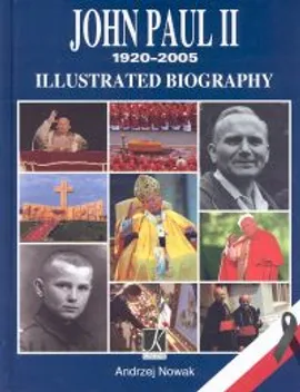 John Paul II 1920-2005. Illustrated Biography (Jan Paweł II 1920-2005. Ilustrowana biografia) - Outlet - Andrzej Nowak