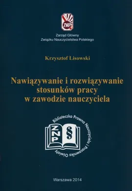 Nawiązywanie i rozwiązywanie stosunków pracy w zawodzie nauczyciela - Krzysztof Lisowski