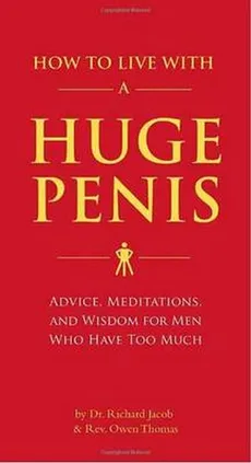 How to Live with a Huge Penis - Jacob  Richard, Owen Thomas