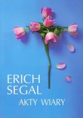 Akty wiary - Erich Segal