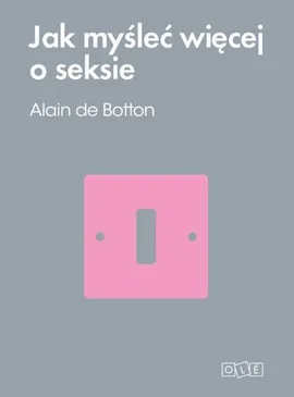 Jak myśleć więcej o seksie - Outlet - Alain Botton