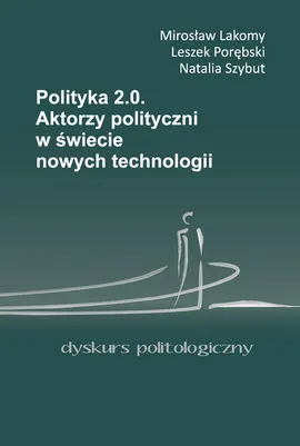Polityka 2.0 - Mirosław Lakomy, Leszek Porębski, Natalia Szybut