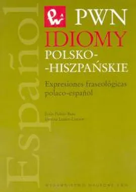 Idiomy polsko-hiszpańskie Expresiones fraseologicas polaco-espanol - Outlet - Dorota Leniec-Lincow, Ruiz Jesus Pulido