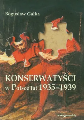 Konserwatyści w Polsce lat 1935-1939 - Bogusław Gałka