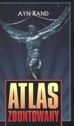 Atlas zbuntowany - Ayn Rand