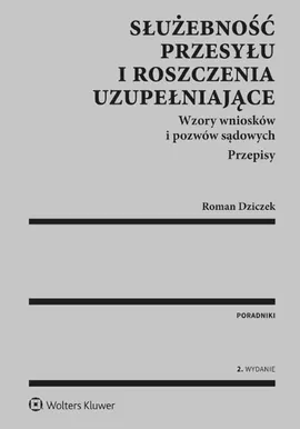 Służebność przesyłu i roszczenia uzupełniające - Roman Dziczek