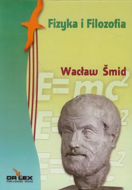 Fizyka i filozofia - Wacław Smid