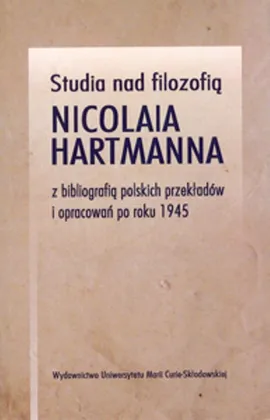 Studia nad filozofią Nicolaia Hartmanna z bibliografią polskich przekładów i opracowań po roku 1945 - Outlet