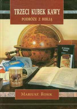 Trzeci kubek kawy Podróże z Biblią - Mariusz Rosik