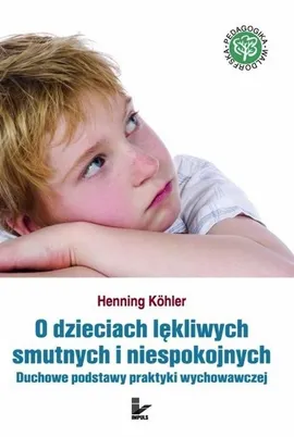 O dzieciach lękliwych smutnych i niespokojnych - Henning Kohler