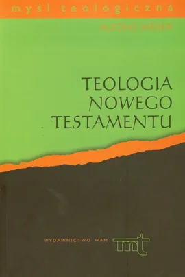 Teologia Nowego Testamentu - Alfons Weiser