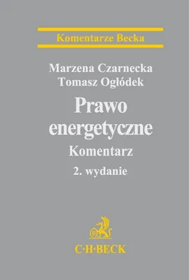 Prawo energetyczne Komentarz - Marzena Czarnecka, Tomasz Ogłódek
