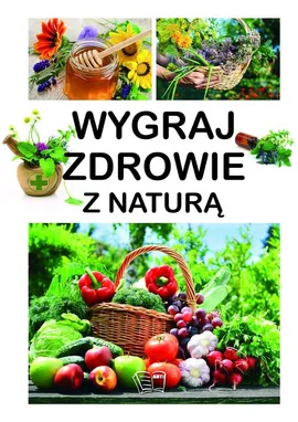 Wygraj zdrowie z naturą - Outlet - Aleksander Pawłowski, Dominika Szeląg