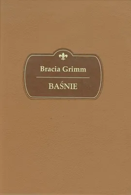 Baśnie - Jacob Grimm, Wilhelm Grimm