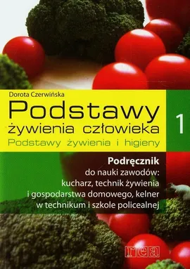 Podstawy żywienia człowieka 1 Podręcznik do nauki zawodów: kucharz, technik żywienia i gospodarstwa domowego, kelner - Dorota Czerwińska