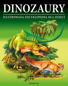 Dinozaury Ilustrowana encyklopedia dla dzieci - Outlet