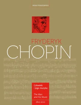 Fryderyk Chopin Człowiek i jego muzyka The Man and His Music - Outlet - Irena Poniatowska