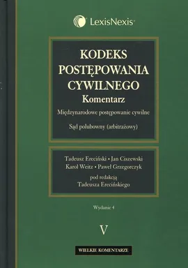 Kodeks postępowania cywilnego Komentarz Tom 5 - Outlet - Jan Ciszewski, Tadeusz Ereciński, Paweł Grzegorczyk, Karol Weitz