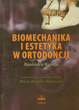Biomechanika i estetyka w ortodoncji - Outlet - Ravindra Nanda