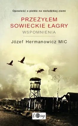 Przeżyłem sowieckie łagry - Józef Hermanowicz