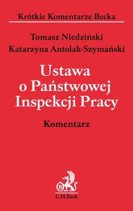 Ustawa o Państwowej Inspekcji Pracy Komentarz - Katarzyna Antolak-Szymański, Tomasz Niedziński