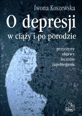 O depresji w ciąży i po porodzie - Outlet - Iwona Koszewska