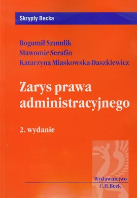 Zarys prawa administracyjnego - Outlet - Katarzyna Miaskowska-Daszkiewicz, Sławomir Serafin, Bogumił Szmulik